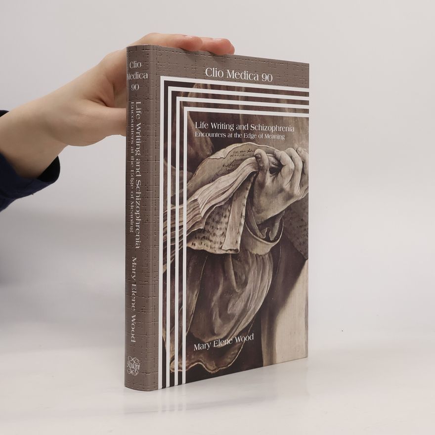 Mary Elene Wood Clio Medica - 90: Life Writing and Schizophrenia