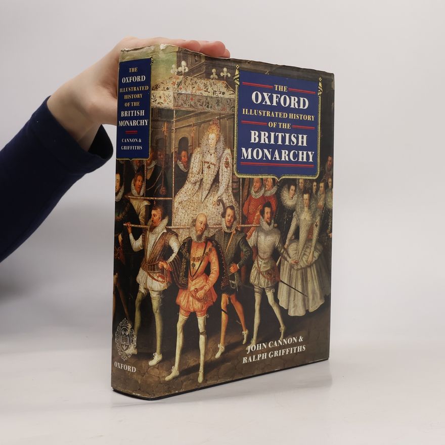 Ralph Alan Griffiths The Oxford Illustrated History of the British Monarchy
