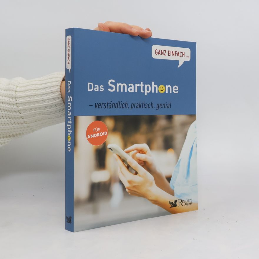 Rainer Hattenhauer Das Smartphone - verständlich, praktisch, genial