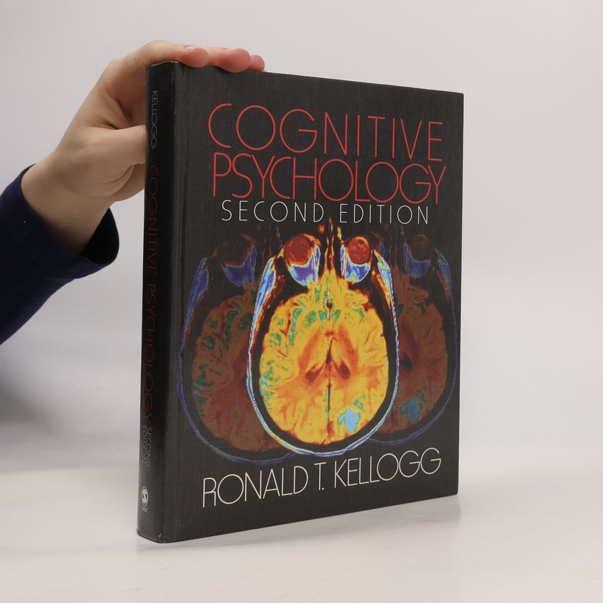 Ronald Thomas Kellogg Cognitive Psychology: Second Edition