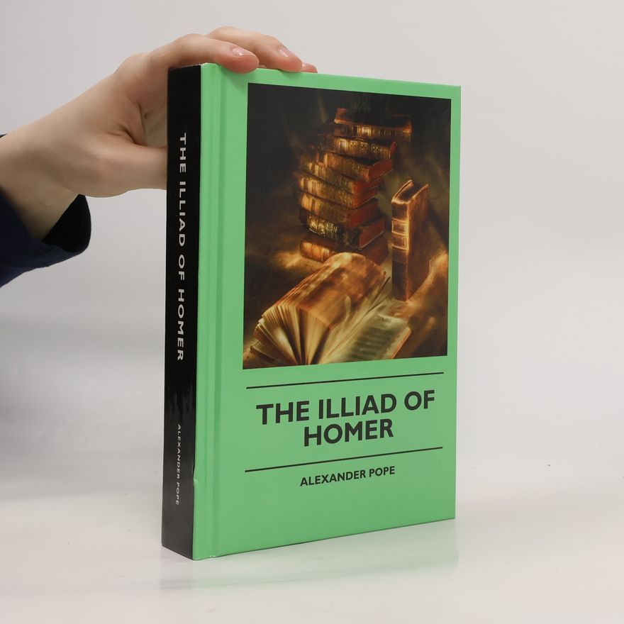 Alexander Pope The Illiad Of Homer