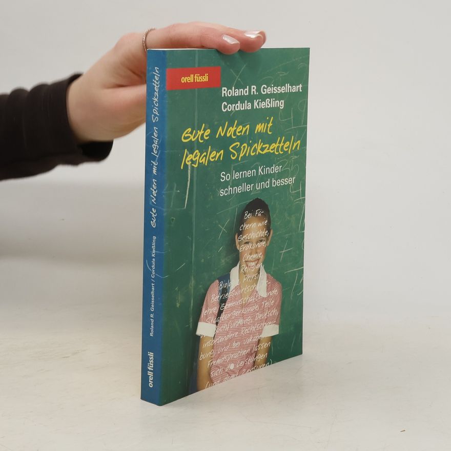 Roland R. Geisselhart Gute Noten mit legalen Spickzetteln