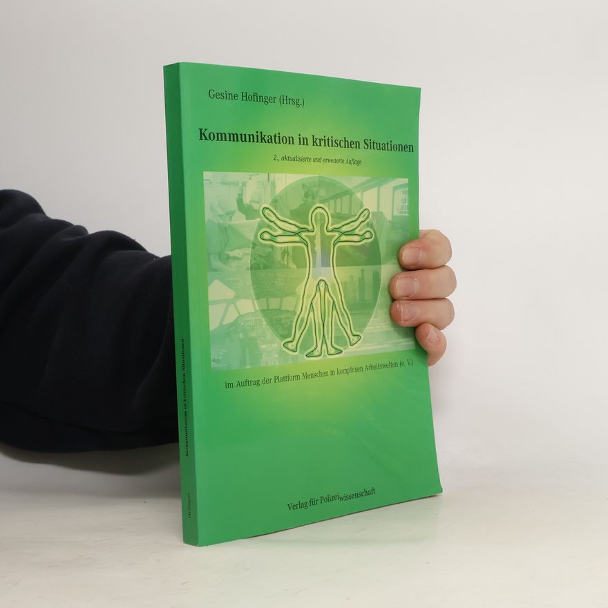 Gesine Hofinger Schriftenreihe der Plattform Menschen in komplexen Arbeitswelten e.V.: Kommunikation in kritischen Situationen