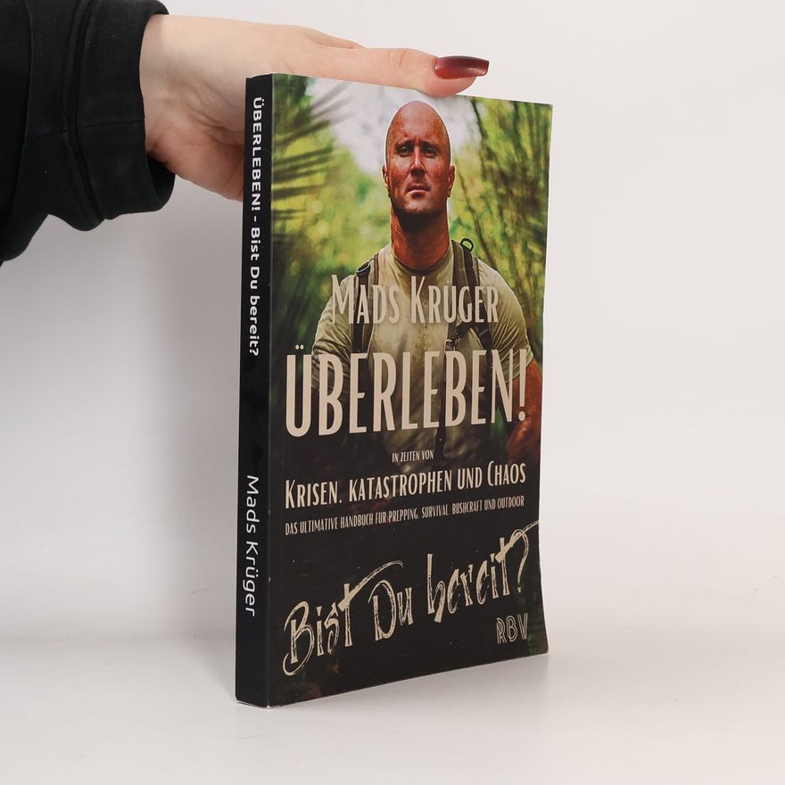 Mads Krüger Überleben! In Zeiten von Krisen, Katastrophen und Chaos - Bist Du bereit?