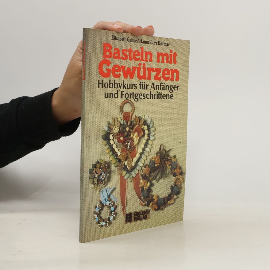 Hanne-Lore Dittmar Basteln mit Gewürzen