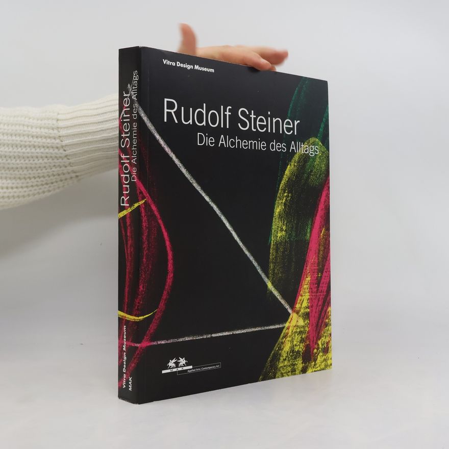 Mateo Kries Rudolf Steiner. Die Alchemie des Alltags