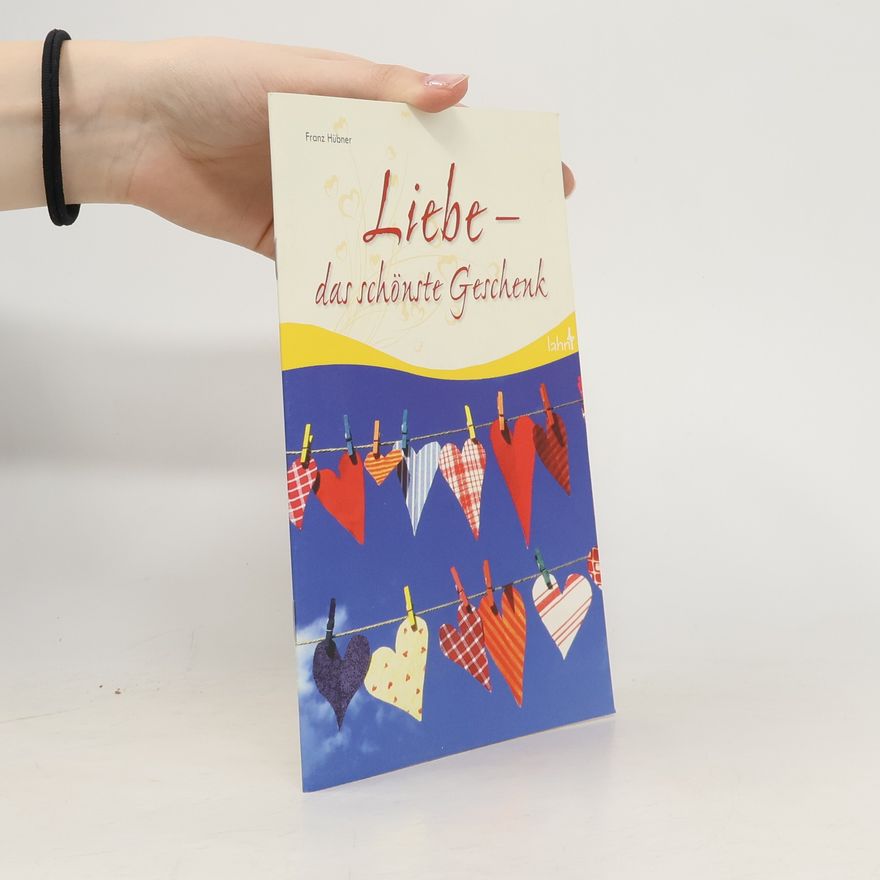 Franz Hübner Liebe - das schönste Geschenk