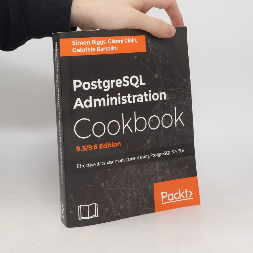 Simon Riggs PostgreSQL Administration Cookbook, 9.5/9.6 Edition