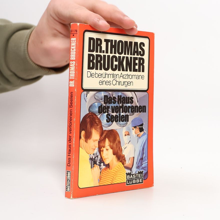 Dr. Thomas Bruckner Das Haus der verlorenen Seelen