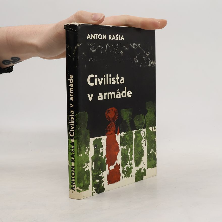 Anton Rašla Civilista v armáde. Spomienky na roky 1938-1945