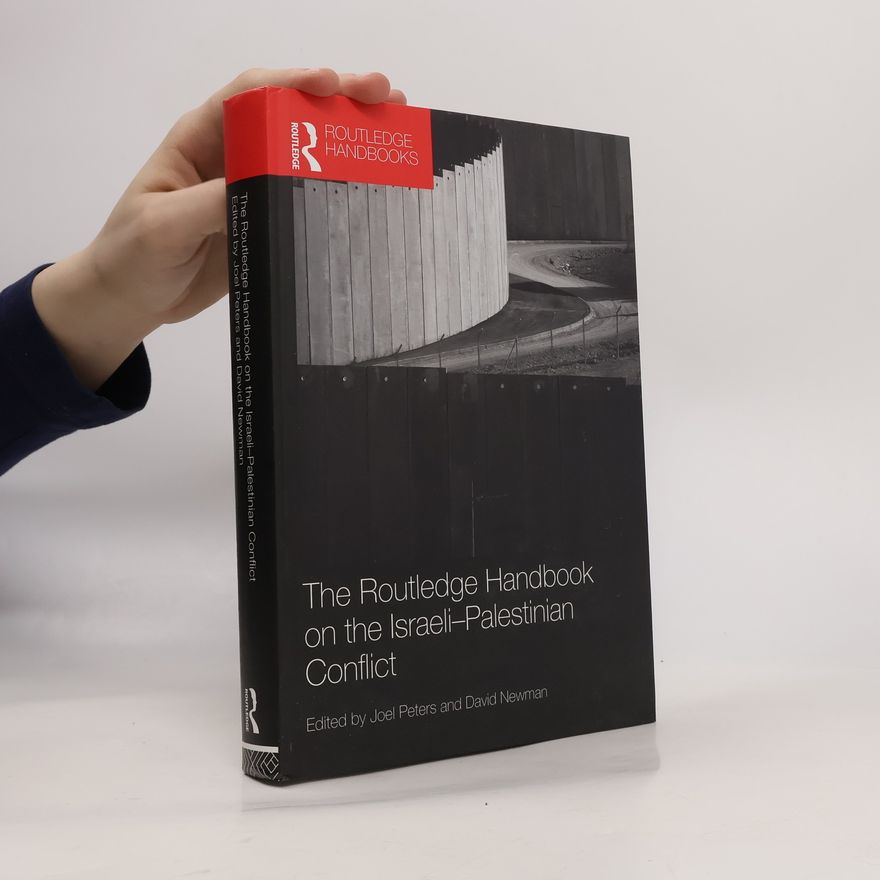 Joel Peters Routledge Handbooks: Routledge Handbook on the Israeli-Palestinian Conflict
