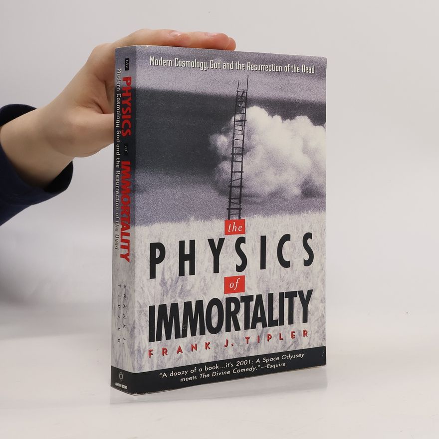 Frank J. Tipler The physics of immortality