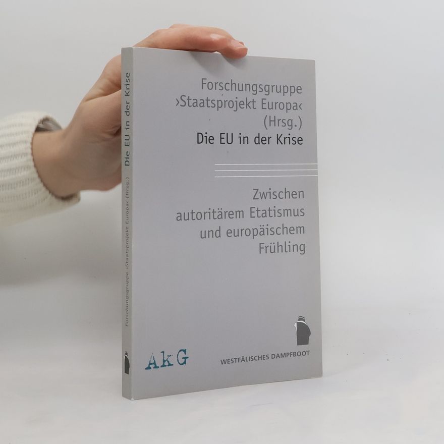 Forschungsgruppe »Staatsprojekt Europa« Die EU in der Krise