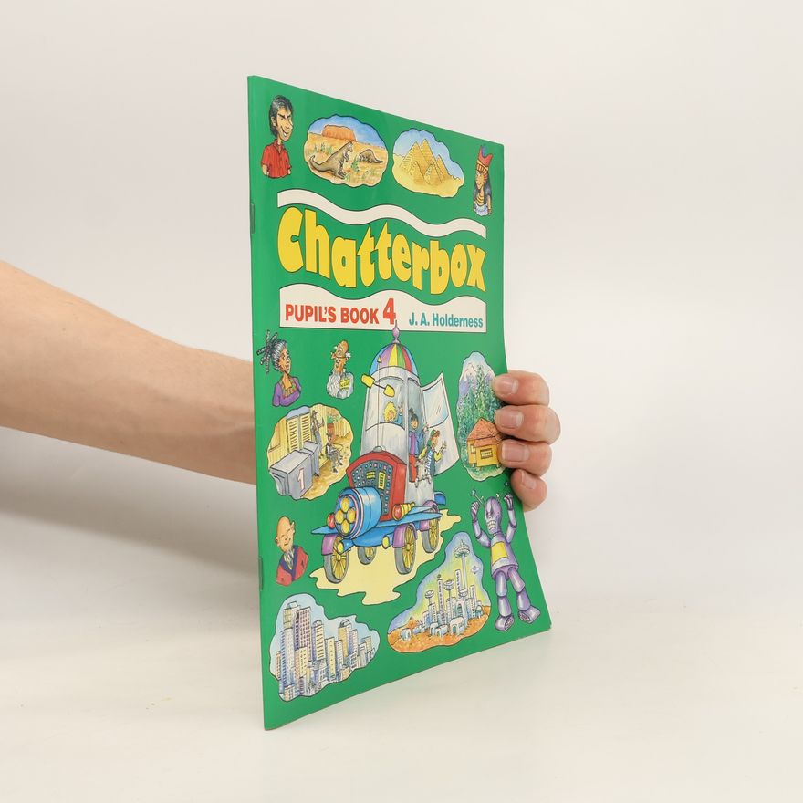 J. A. Holderness Chatterbox : pupil's book 4