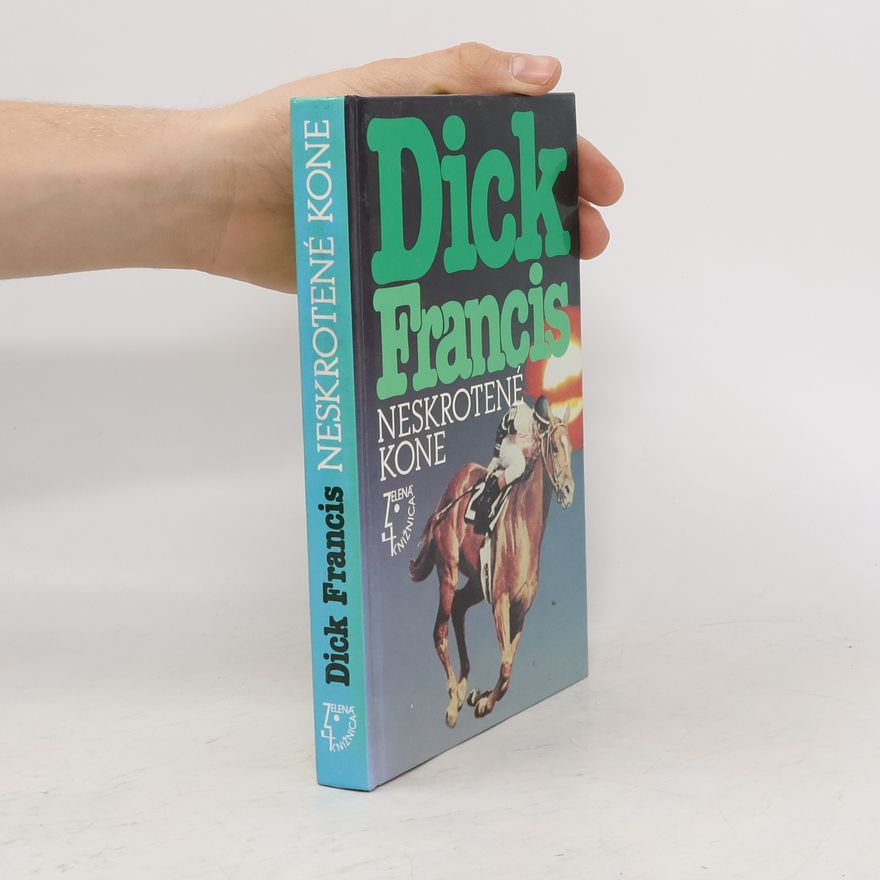 Dick Francis Neskrotené kone