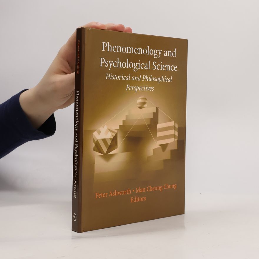 Peter D. Ashworth History and Philosophy of Psychology: Phenomenology and Psychological Science