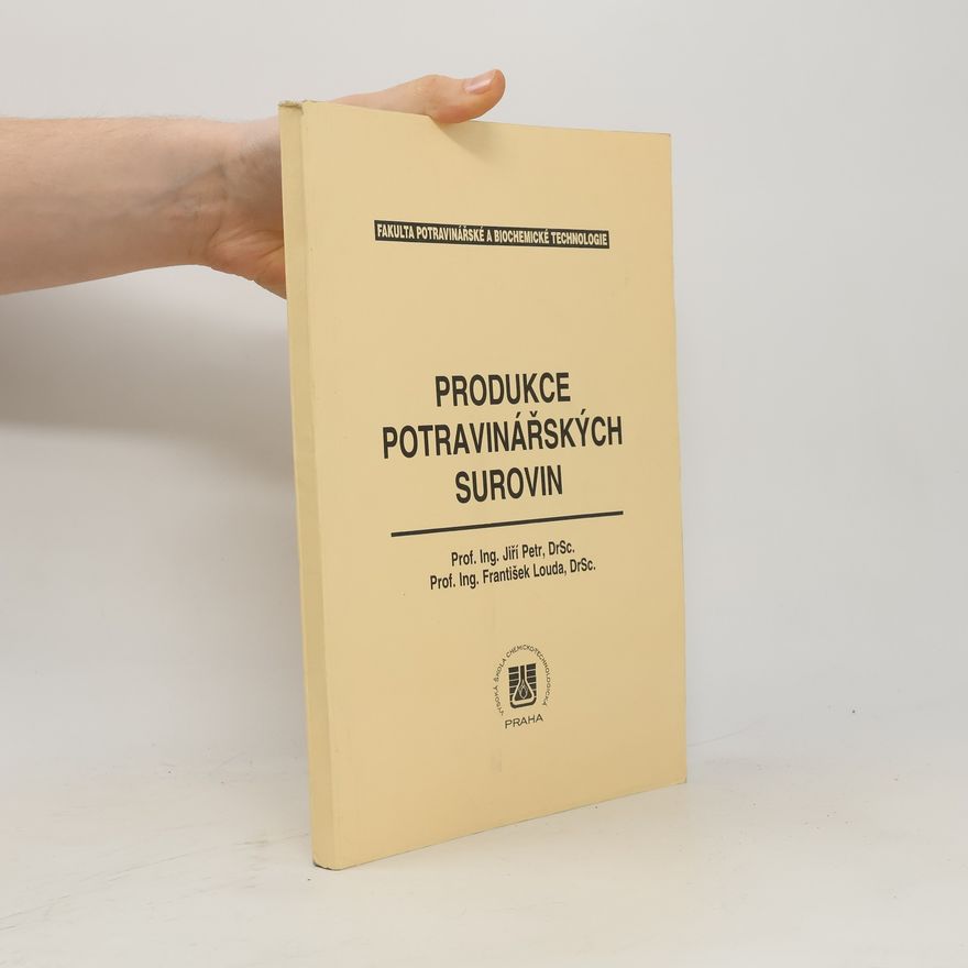 František Louda Fakulta potravinářské a biochemické technologie: Produkce potravinářských surovin
