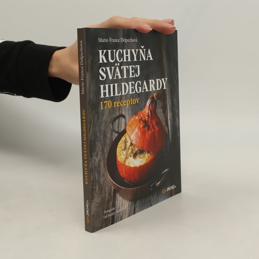 Marie France Delpechová Kuchyňa svätej Hildegardy. 170 receptov