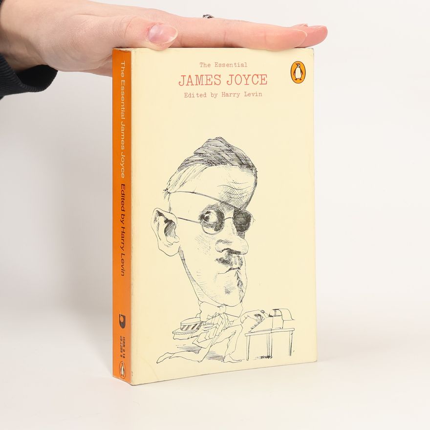 Harry Levin The Essential James Joyce