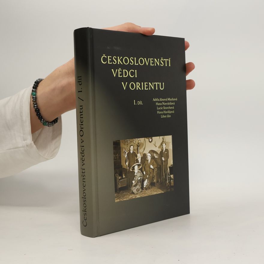 Hana Navratilová Českoslovenští vědci v Orientu I.