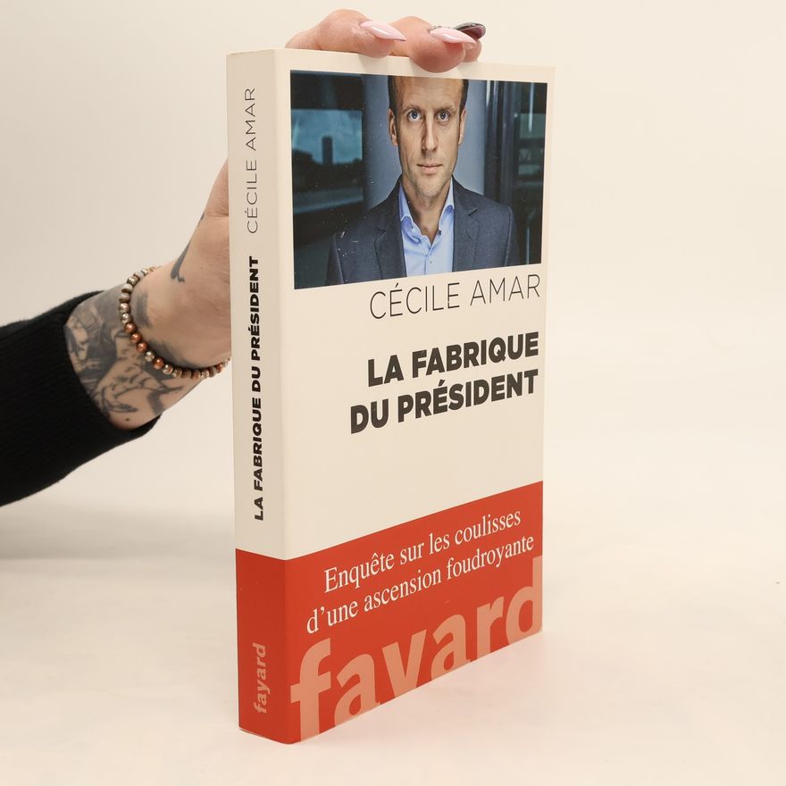 Cécile Amar La Fabrique du Président