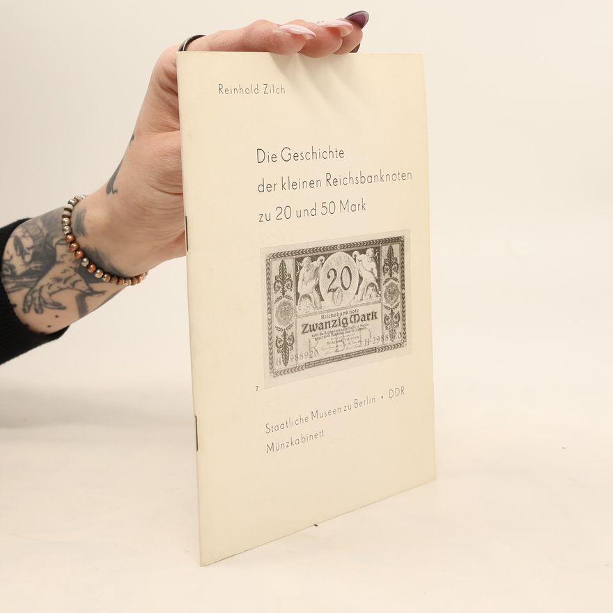 Reinhold Zilch Die Geschichte der kleinen Reichsbanknoten zu 20 und 50 Mark