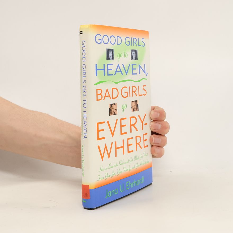 Ute Ehrhardt Good girls go to heaven, bad girls go everywhere