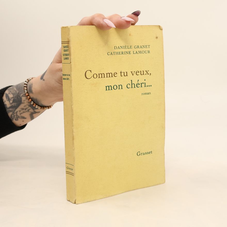 Danièle Granet Comme tu veux, mon chéri...