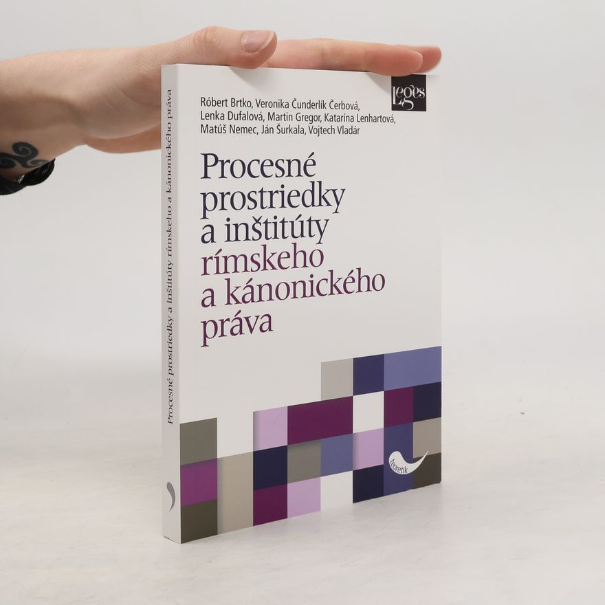 Róbert Brtko Procesné prostriedky a inštitúty rímskeho a kánonického práva