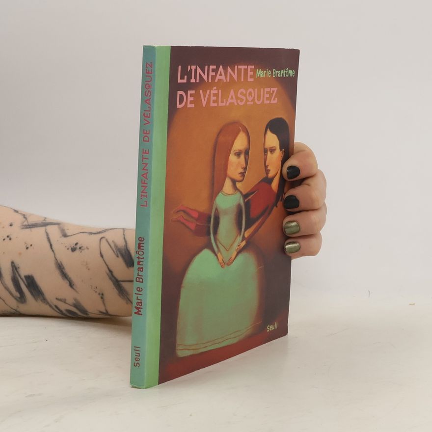 Marie Brantôme L'infante de Vélasquez