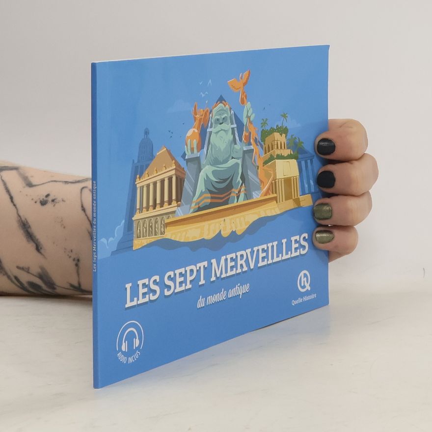 Bruno Wennagel Quelle Histoire: Les Sept Merveilles du monde antique