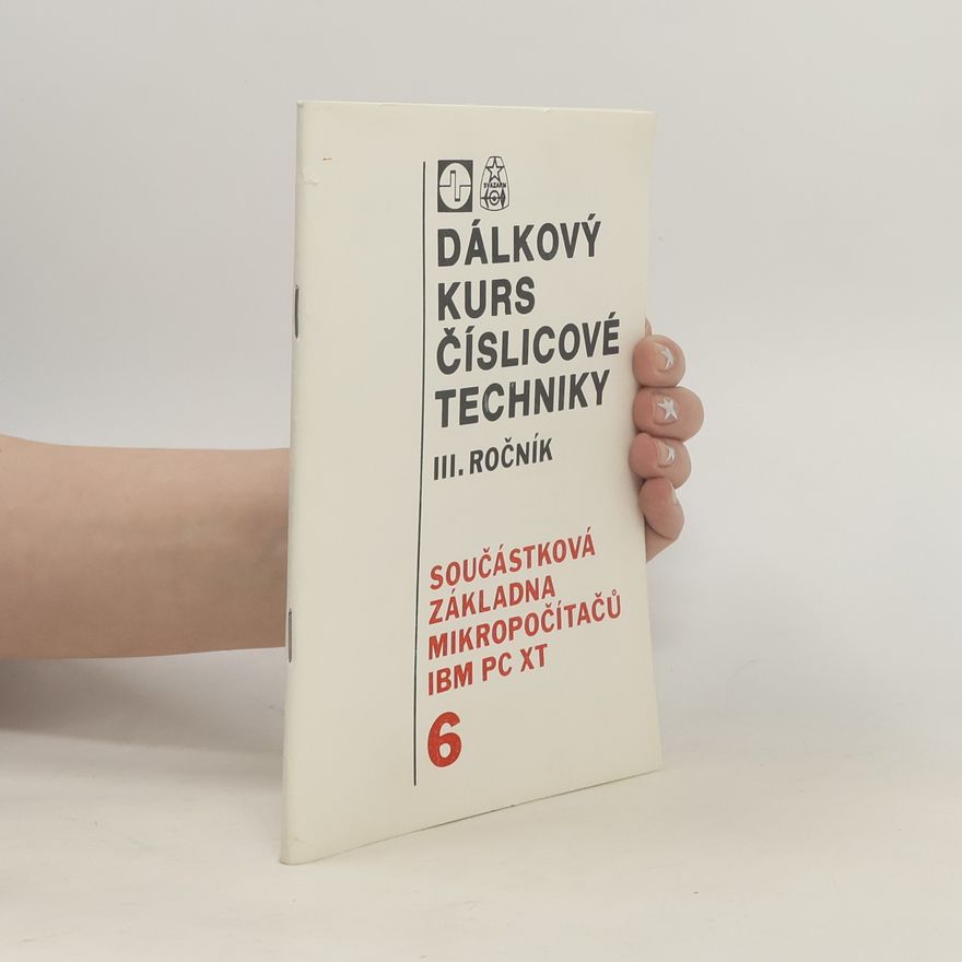 Kolektív autorov Dálkový kurs číslicové techniky 6. Součástková základna mikropočítačů
