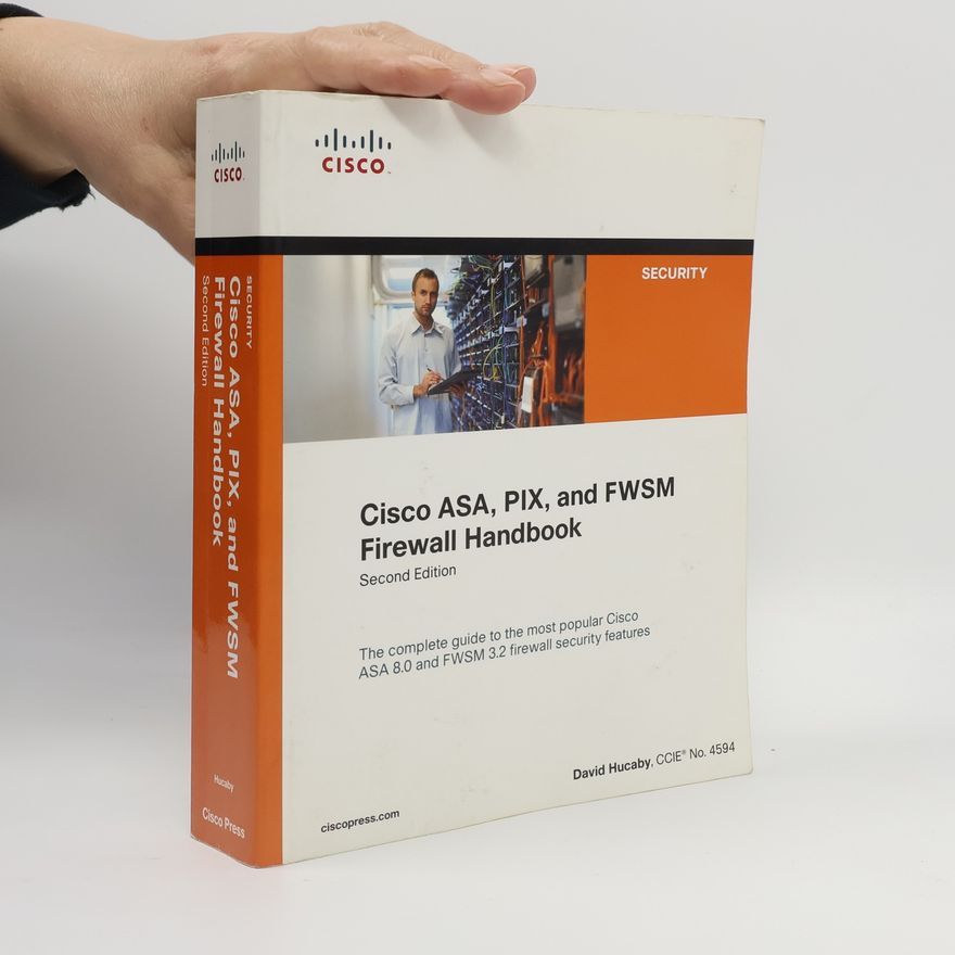 David Hucaby Networking Technology: Security: Cisco ASA, PIX, and FWSM Firewall Handbook