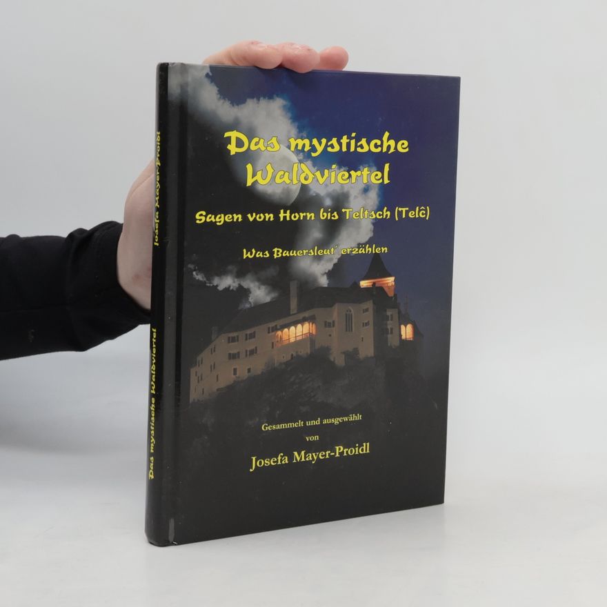 Josefa Mayer-Proidl Das mystische Waldviertel