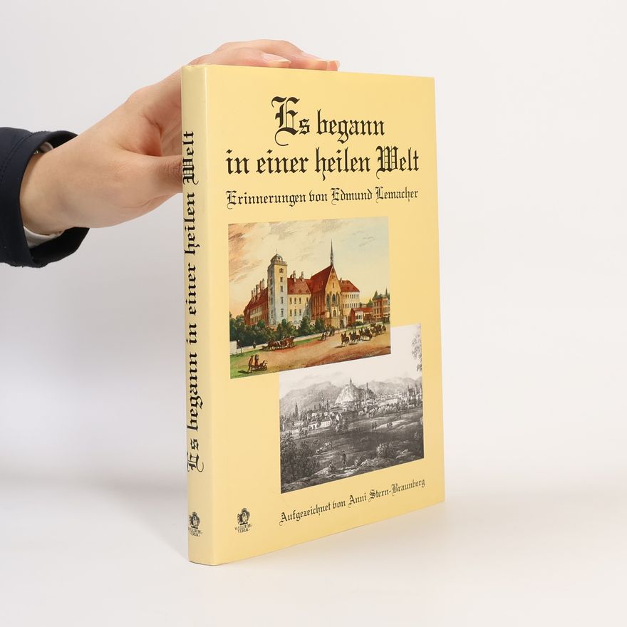 Edmund Lemacher Es begann in einer heilen Welt