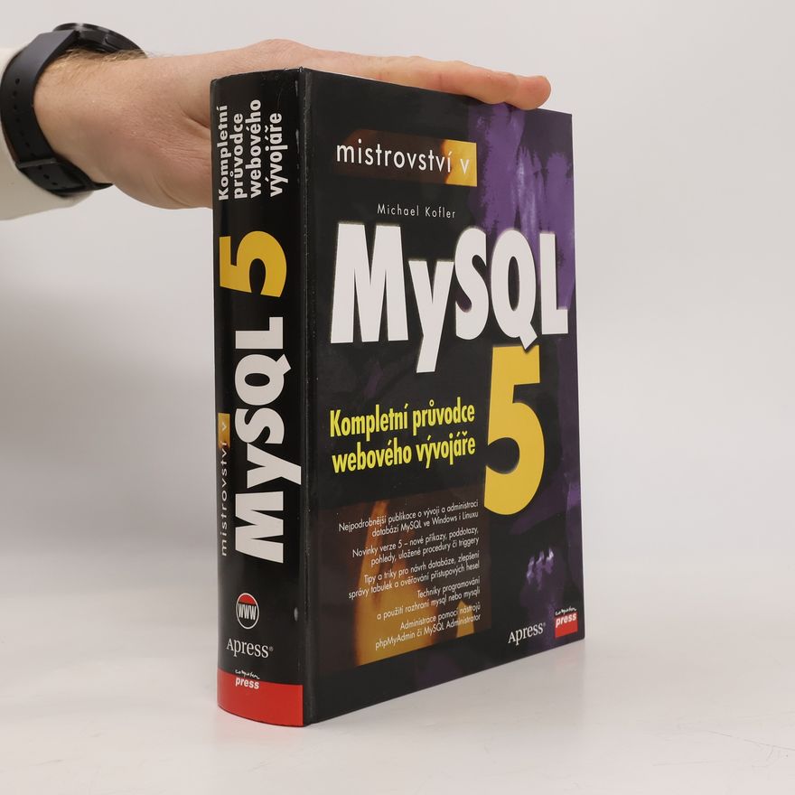 Michael Kofler Mistrovství v MySQL 5. Kompletní průvodce webového vývojáře