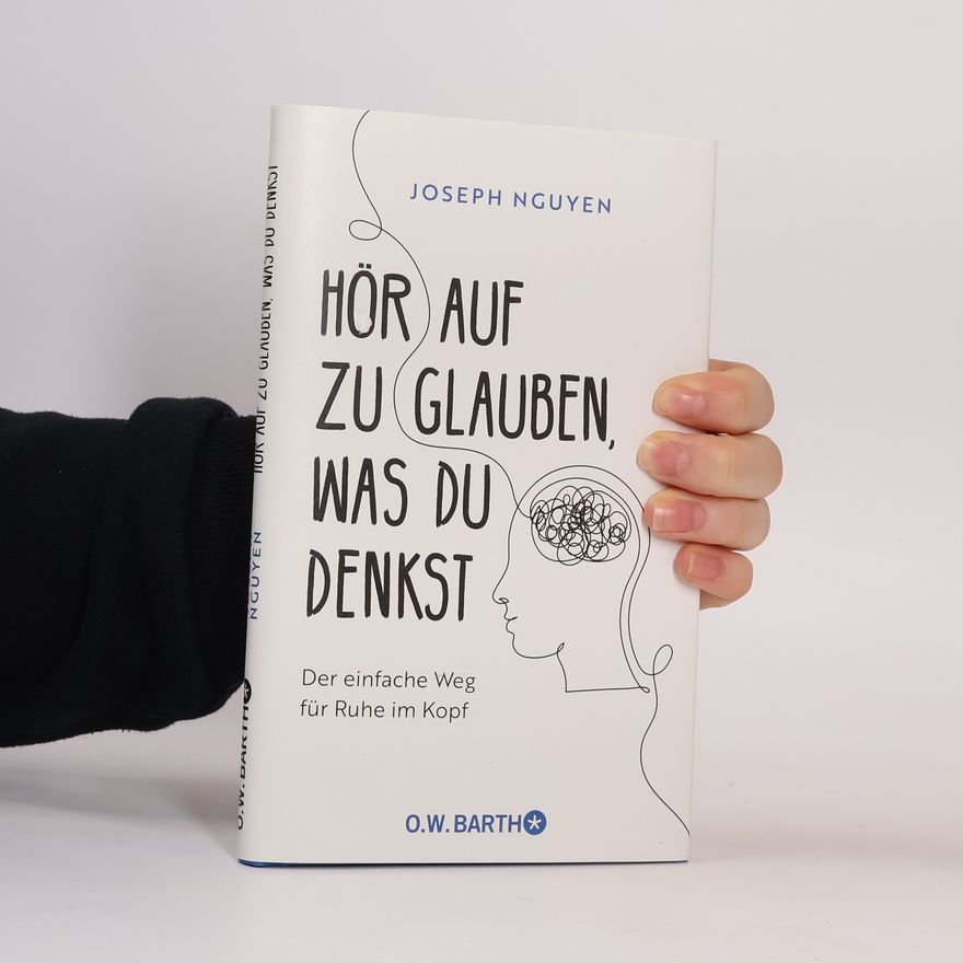 Joseph Nguyen Hör auf zu glauben, was du denkst