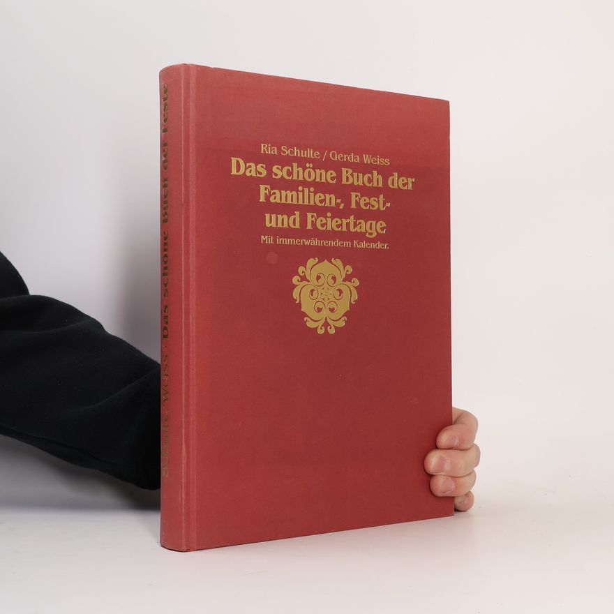 Ria Schulte Das schöne Buch der Familien, Fest- und Feiertage.