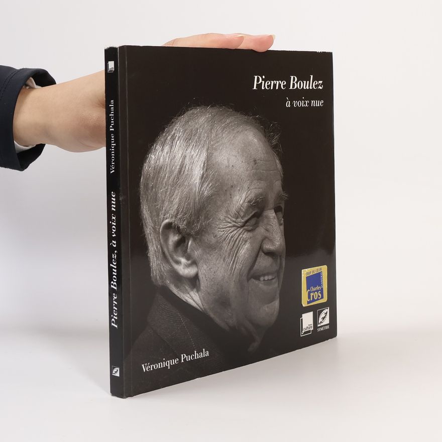 Véronique Puchala Pierre Boulez, à voix nue