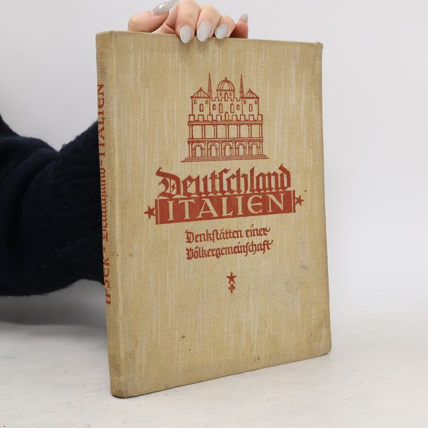 Karl Ipser Deutschland-Italien. Denkstätten einer Völkergemeinschaft
