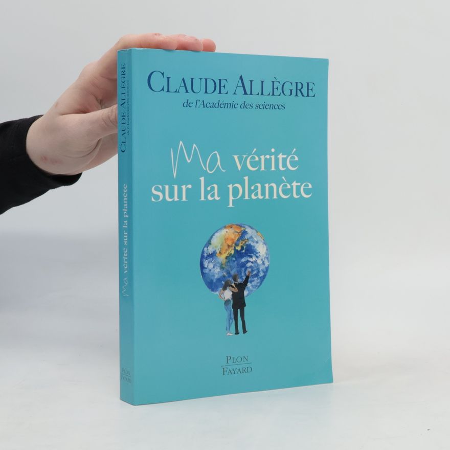 Claude Allegre Ma vérité sur la planète