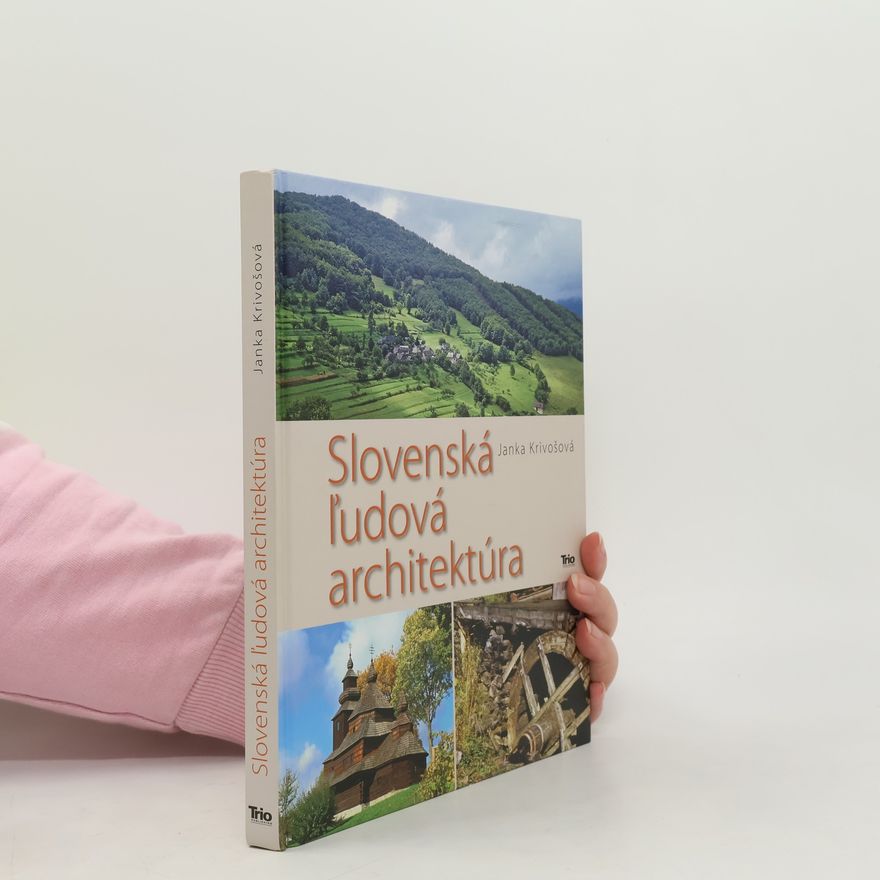 Janka Krivošová Slovenská ľudová architektúra