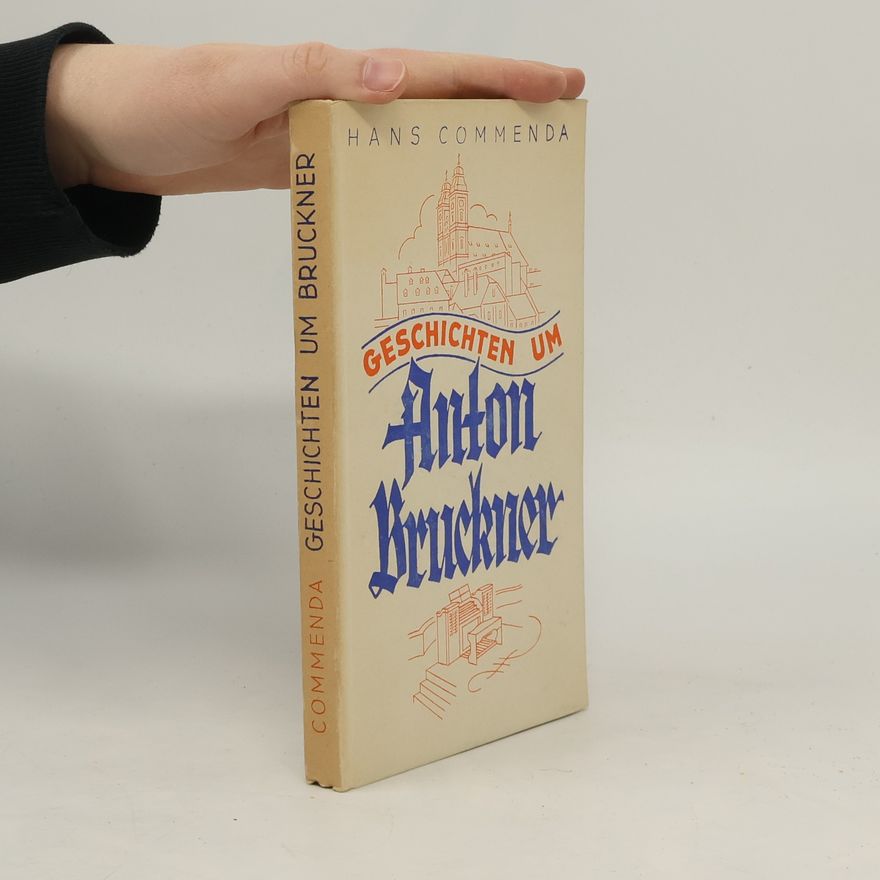 Hans Commenda Geschichten um Anton Bruckner