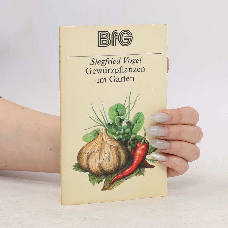 Siegfried Vogel Gewürzpflanzen im Garten