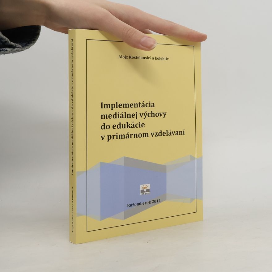 Alojz Kostelanský Implementácia mediálnej výchovy do edukácie v primárnom vzdelávaní