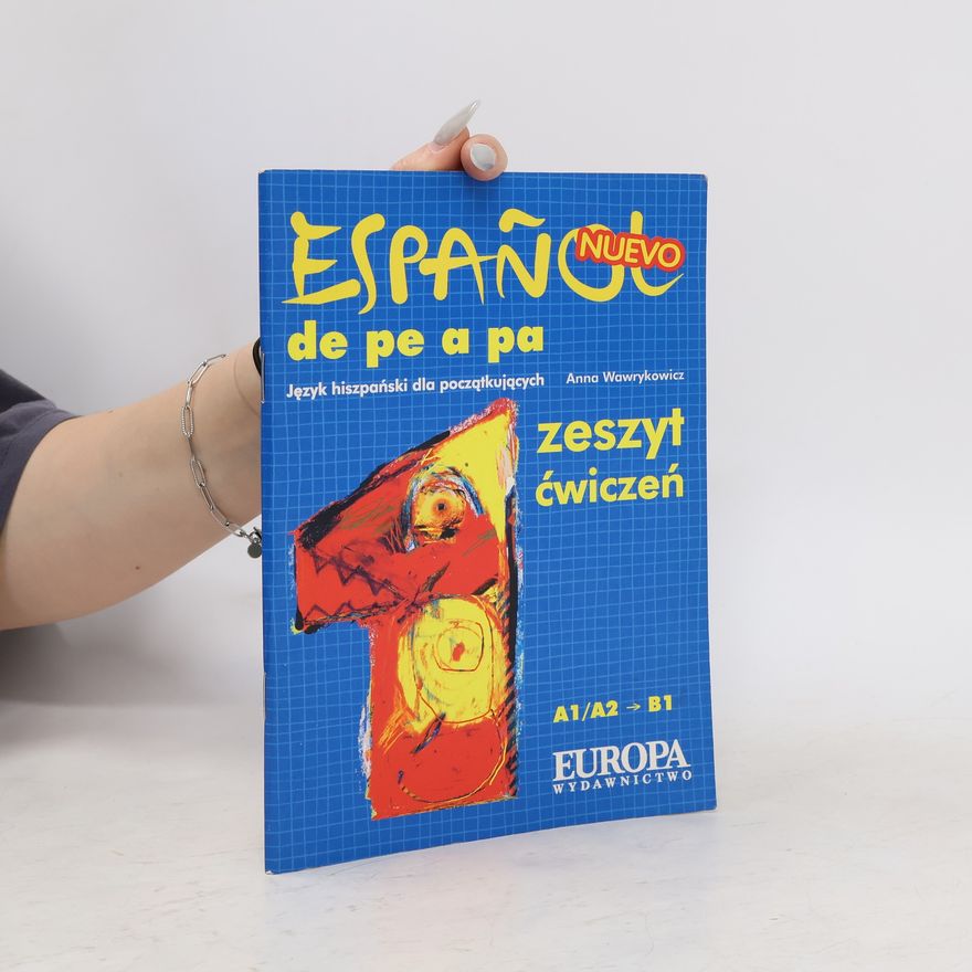 Anna Wawrykowicz Espanol de pe a pa zeszyt ćwiczeń A1/A2 - B1