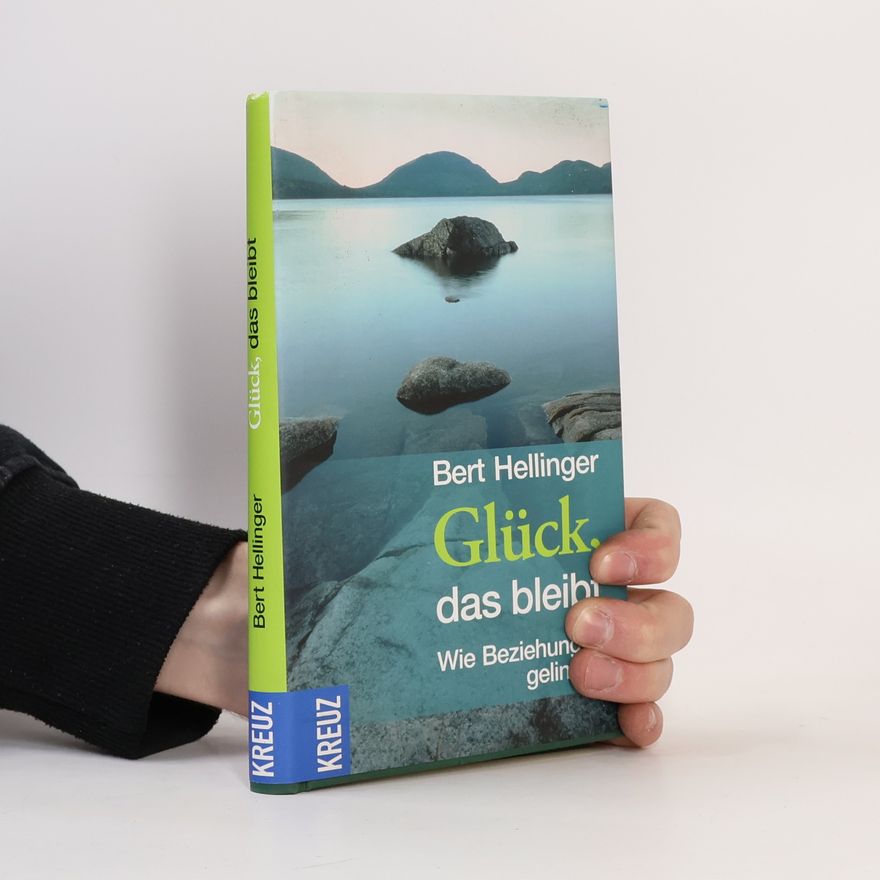 Bert Hellinger Glück, das bleibt