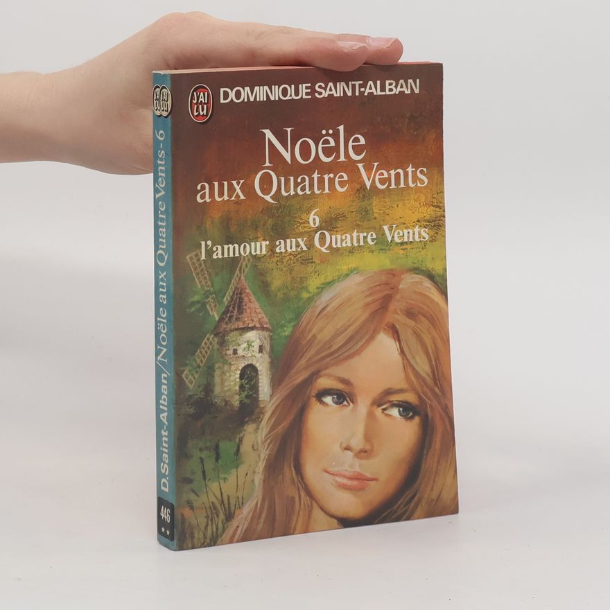 Dominique Saint-Alban Noële aux quatre vents - 6: L'amour aux quatre vents