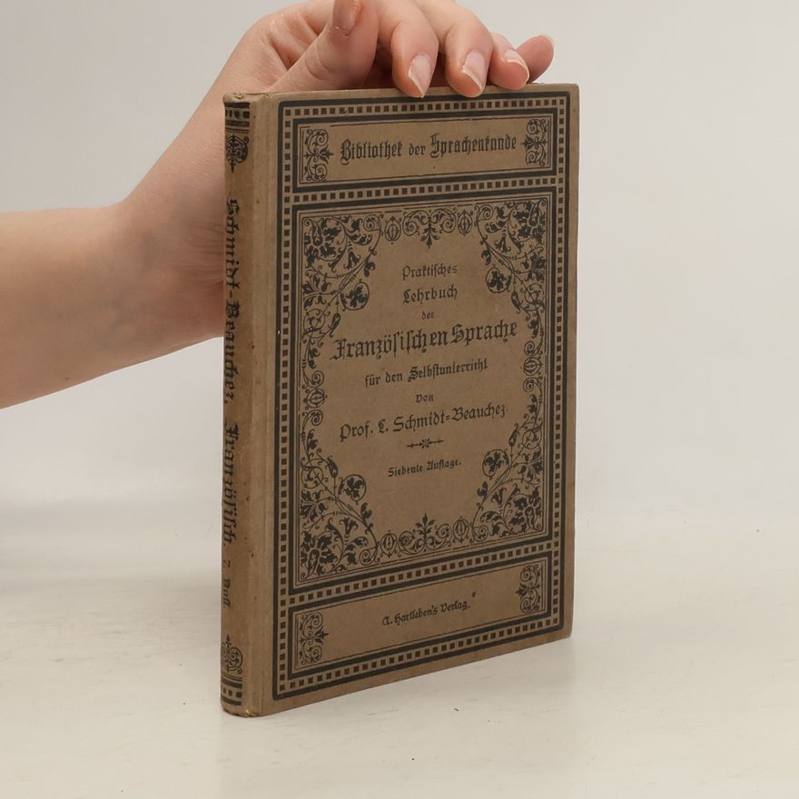 L. Schmidt-Beauchez Praktisches Lehrbuch der Französischen Sprache für den Selbstunterricht