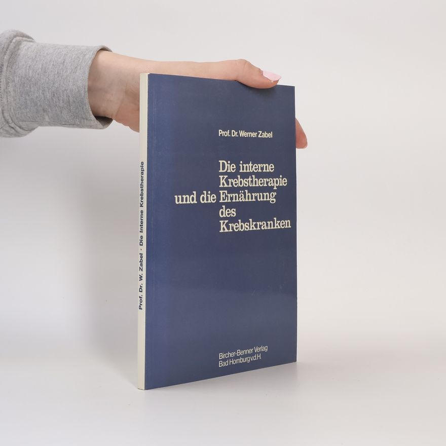 Werner Zabel Die interne Krebstherapie und die Ernährung des Krebskranken